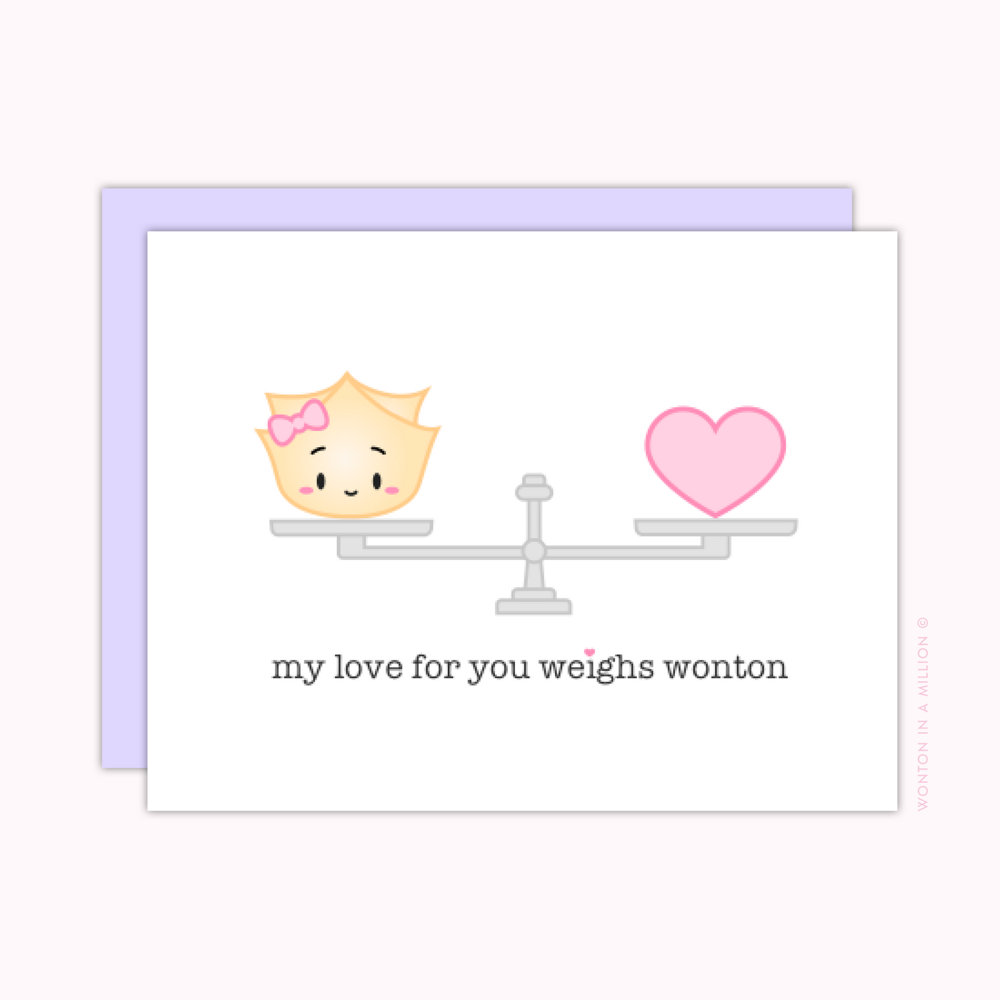 C018 | "My Love For You Weighs Wonton" Greeting Card (A2)